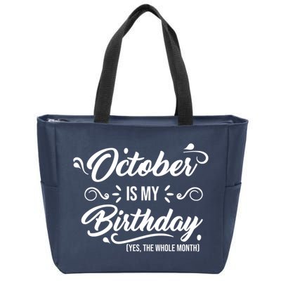 October Is My Birthday Yes The Whole Month Birthday Zip Tote Bag