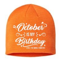 October Is My Birthday Yes The Whole Month Birthday Sustainable Beanie