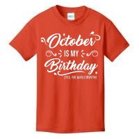 October Is My Birthday Yes The Whole Month Birthday Kids T-Shirt