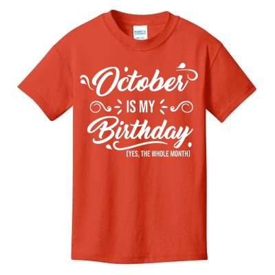 October Is My Birthday Yes The Whole Month Birthday Kids T-Shirt