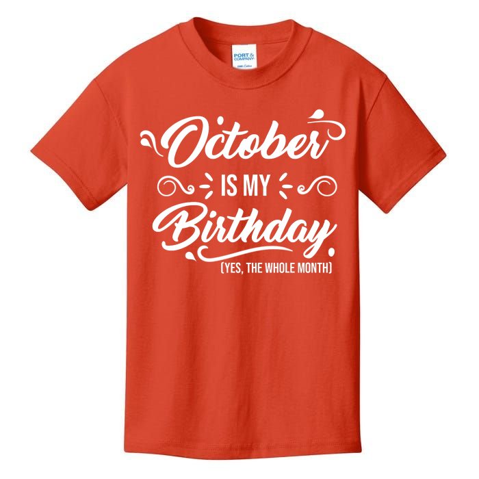 October Is My Birthday Yes The Whole Month Birthday Kids T-Shirt