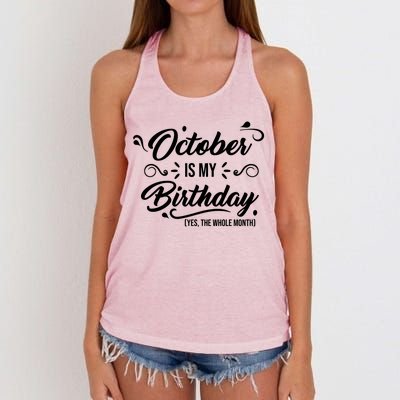 October Is My Birthday Yes The Whole Month Birthday Women's Knotted Racerback Tank