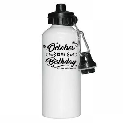 October Is My Birthday Yes The Whole Month Birthday Aluminum Water Bottle