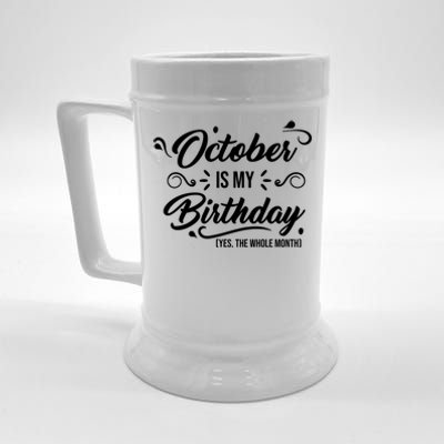 October Is My Birthday Yes The Whole Month Birthday Beer Stein