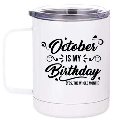 October Is My Birthday Yes The Whole Month Birthday 12 oz Stainless Steel Tumbler Cup