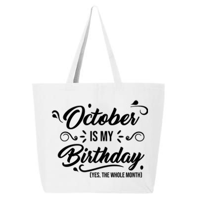 October Is My Birthday Yes The Whole Month Birthday 25L Jumbo Tote