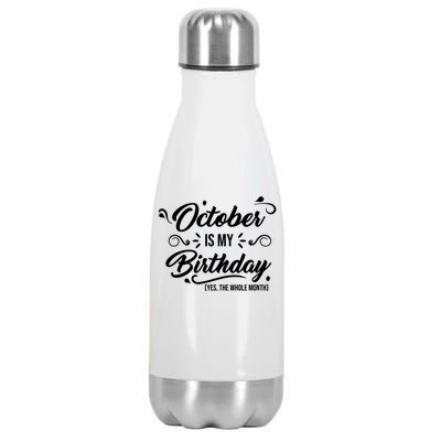 October Is My Birthday Yes The Whole Month Birthday Stainless Steel Insulated Water Bottle