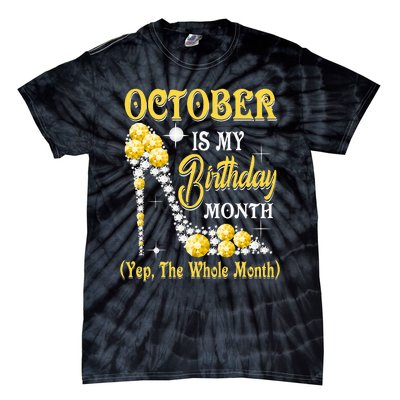 October Is My Birthday Month Yep The Whole Month shoes Gifts Tie-Dye T-Shirt