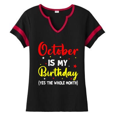 October Is My Birthday The Whole Month October Birthday Ladies Halftime Notch Neck Tee