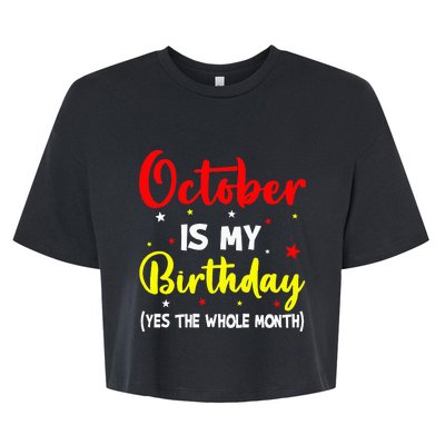 October Is My Birthday The Whole Month October Birthday Bella+Canvas Jersey Crop Tee