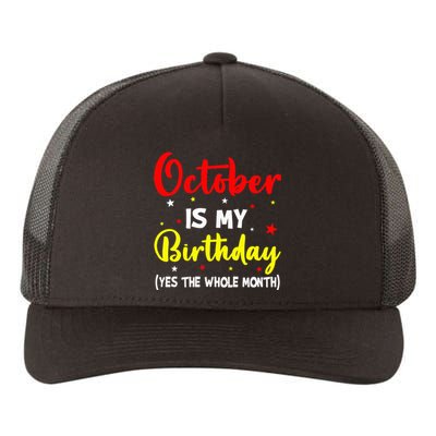 October Is My Birthday The Whole Month October Birthday Yupoong Adult 5-Panel Trucker Hat