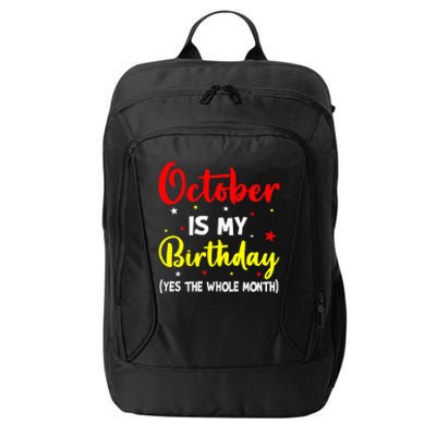 October Is My Birthday The Whole Month October Birthday City Backpack