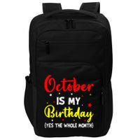 October Is My Birthday The Whole Month October Birthday Impact Tech Backpack