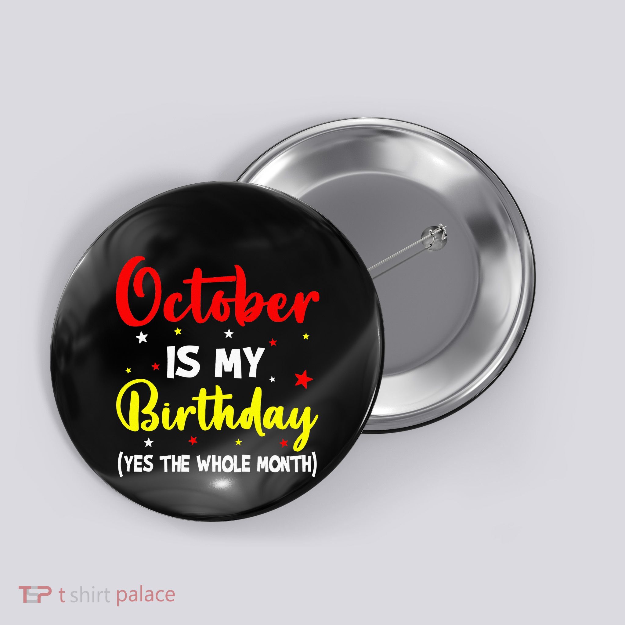 October Is My Birthday The Whole Month October Birthday Button