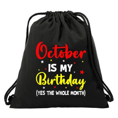 October Is My Birthday The Whole Month October Birthday Drawstring Bag