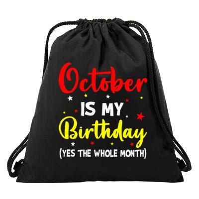 October Is My Birthday The Whole Month October Birthday Drawstring Bag