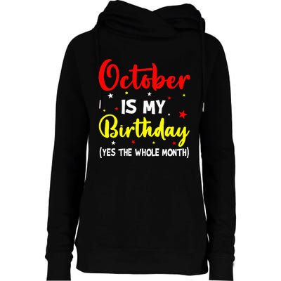 October Is My Birthday The Whole Month October Birthday Womens Funnel Neck Pullover Hood