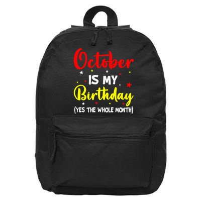 October Is My Birthday The Whole Month October Birthday 16 in Basic Backpack