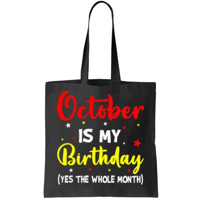 October Is My Birthday The Whole Month October Birthday Tote Bag