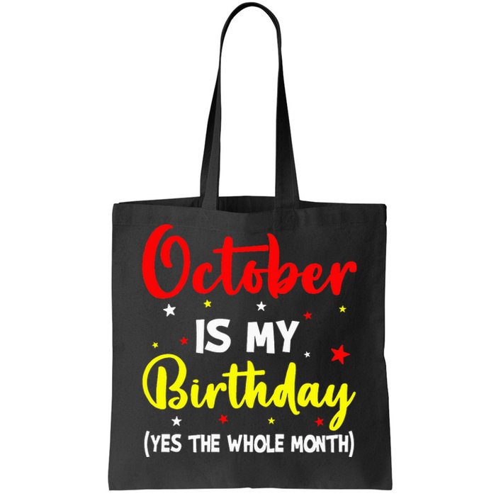 October Is My Birthday The Whole Month October Birthday Tote Bag