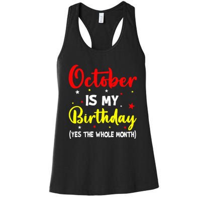 October Is My Birthday The Whole Month October Birthday Women's Racerback Tank