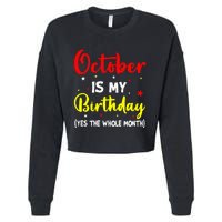 October Is My Birthday The Whole Month October Birthday Cropped Pullover Crew