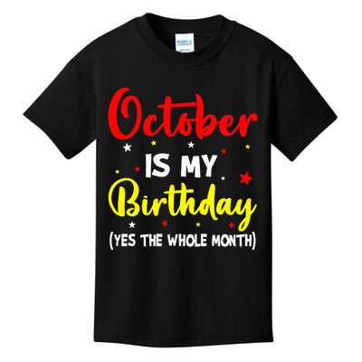 October Is My Birthday The Whole Month October Birthday Kids T-Shirt