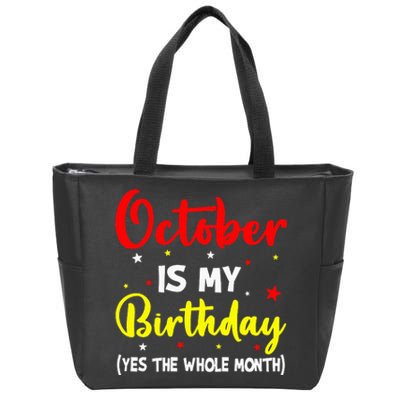 October Is My Birthday The Whole Month October Birthday Zip Tote Bag