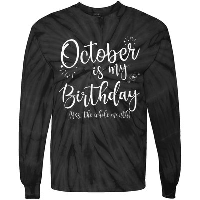 October Is My Birthday The Whole Month October Birthday Tie-Dye Long Sleeve Shirt