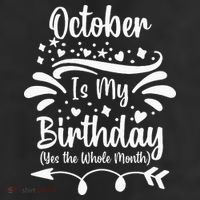 October Is My Birthday Yes The Whole Month 7 Panel Mesh Trucker Snapback Hat