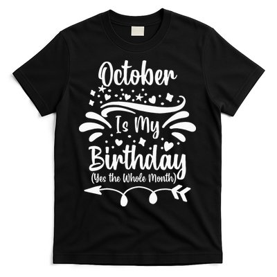October Is My Birthday Yes The Whole Month T-Shirt