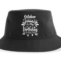 October Is My Birthday Yes The Whole Month Sustainable Bucket Hat