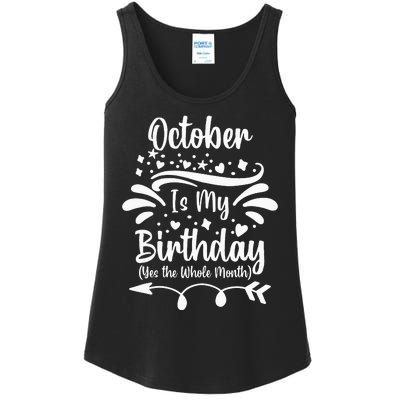 October Is My Birthday Yes The Whole Month Ladies Essential Tank