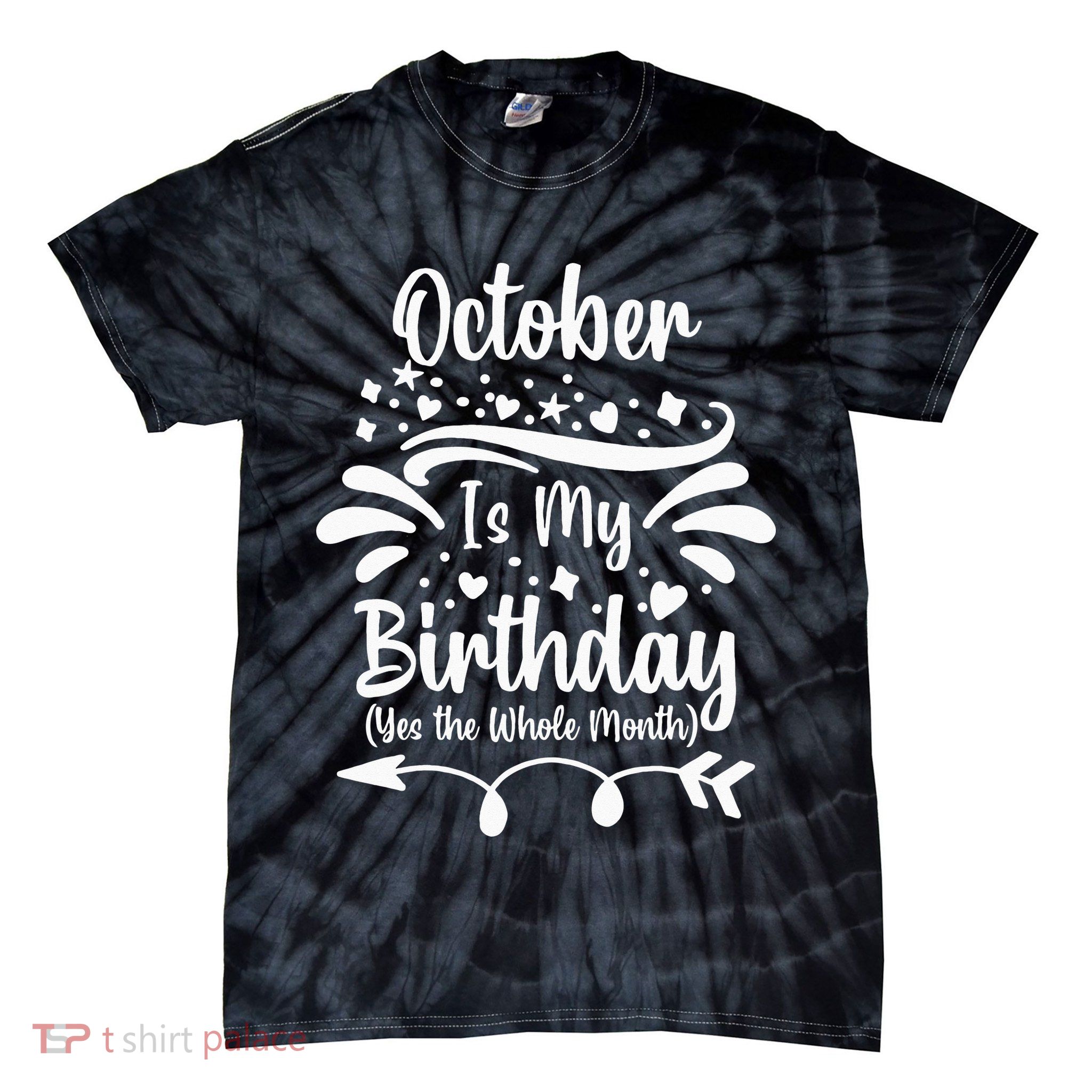 October Is My Birthday Yes The Whole Month Tie-Dye T-Shirt