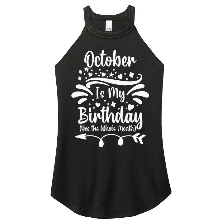 October Is My Birthday Yes The Whole Month Women's Perfect Tri Rocker Tank