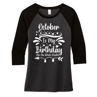 October Is My Birthday Yes The Whole Month Women's Tri-Blend 3/4-Sleeve Raglan Shirt