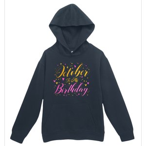 October Is My Birthday Yes The Whole Month Urban Pullover Hoodie