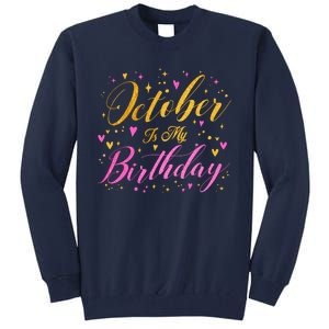 October Is My Birthday Yes The Whole Month Tall Sweatshirt