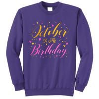 October Is My Birthday Yes The Whole Month Sweatshirt