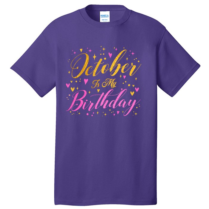 October Is My Birthday Yes The Whole Month Tall T-Shirt