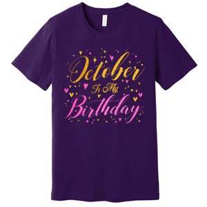 October Is My Birthday Yes The Whole Month Premium T-Shirt