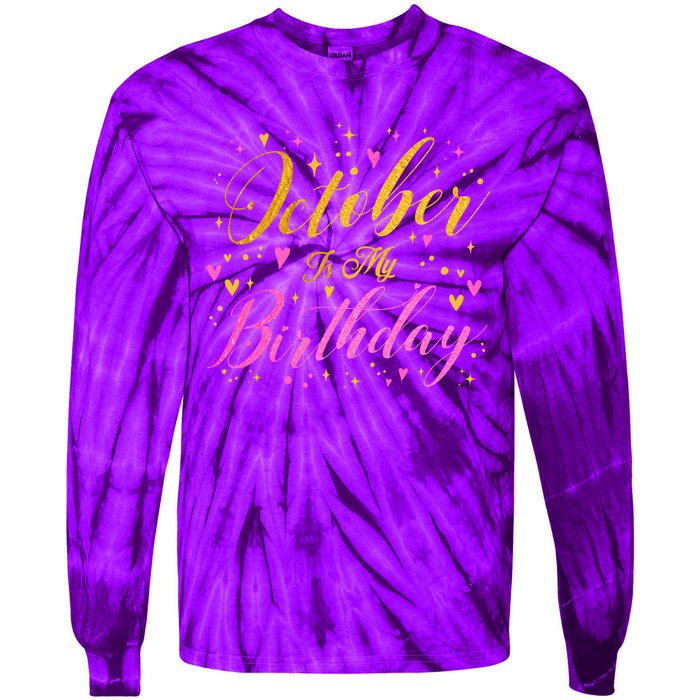 October Is My Birthday Yes The Whole Month Tie-Dye Long Sleeve Shirt