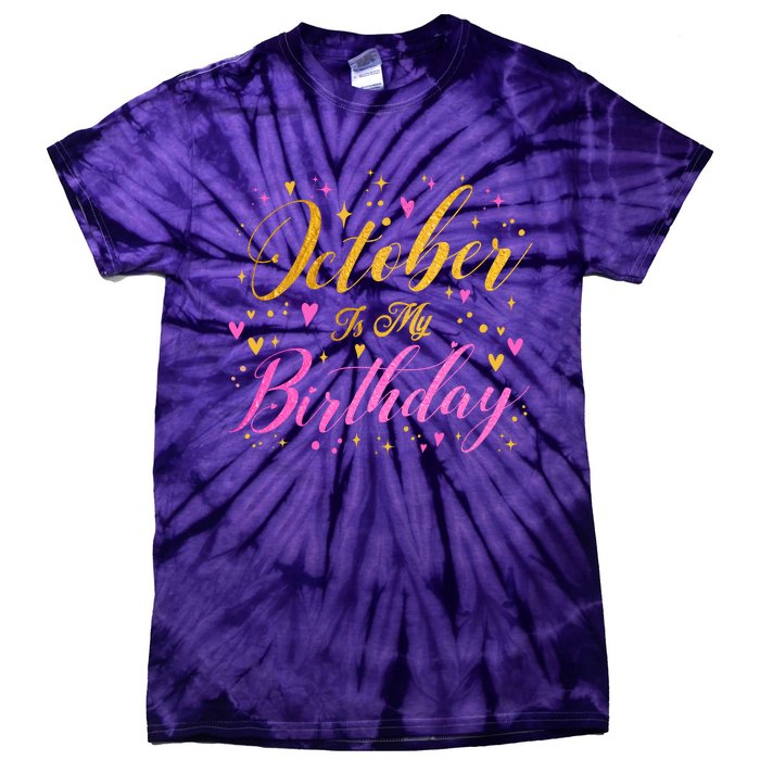 October Is My Birthday Yes The Whole Month Tie-Dye T-Shirt