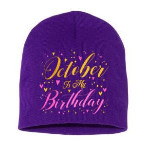 October Is My Birthday Yes The Whole Month Short Acrylic Beanie