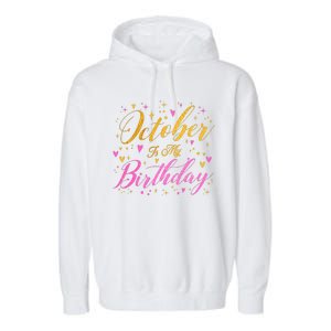 October Is My Birthday Yes The Whole Month Garment-Dyed Fleece Hoodie