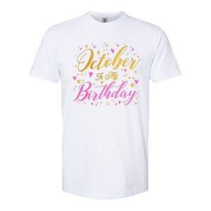 October Is My Birthday Yes The Whole Month Softstyle CVC T-Shirt