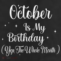 October Is My Birthday Yes The Whole Month Funny Birthday 7 Panel Mesh Trucker Snapback Hat