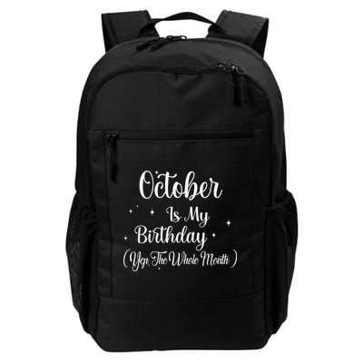 October Is My Birthday Yes The Whole Month Funny Birthday Backpack