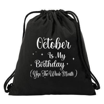 October Is My Birthday Yes The Whole Month Funny Birthday Drawstring Bag