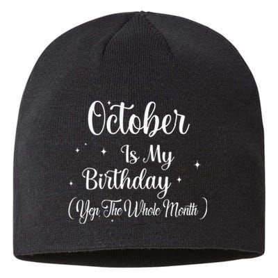 October Is My Birthday Yes The Whole Month Funny Birthday Sustainable Beanie